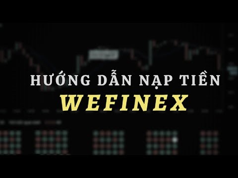 Đầu tư wefinex có phải lừa đảo hay không? Có nên đầu tư vào wefinex không?