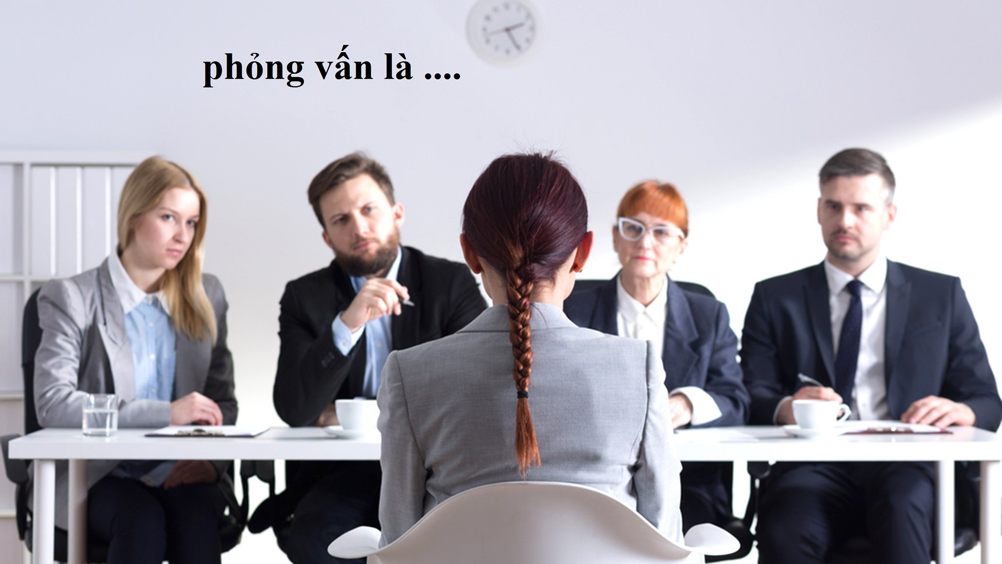 Tìm hiểu về phỏng vấn và các phương pháp phỏng vấn hiệu quả